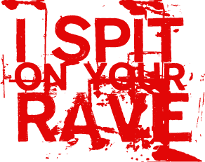 i-spit-on-your-rave