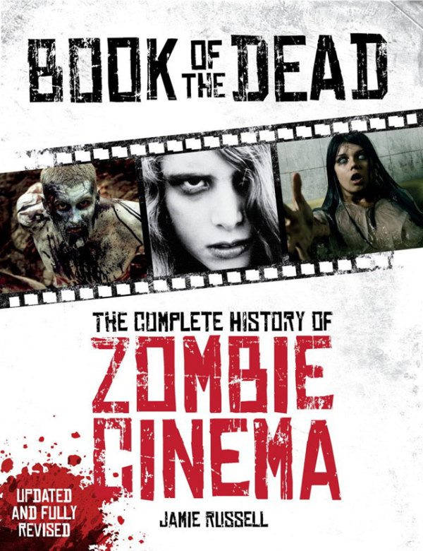 Book Of The Dead The Complete History Of Zombie Cinema